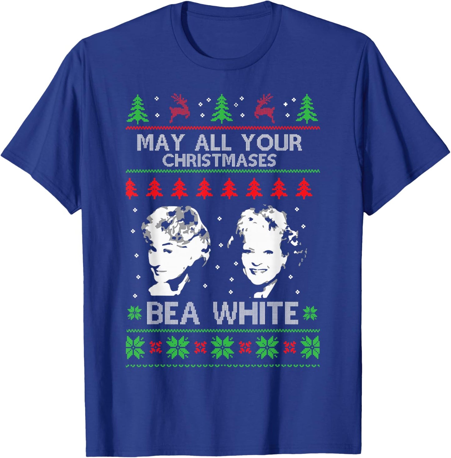 May All Your Christmases Bea White Funny Holiday Festive T-Shirt - T-Shirt | Royal