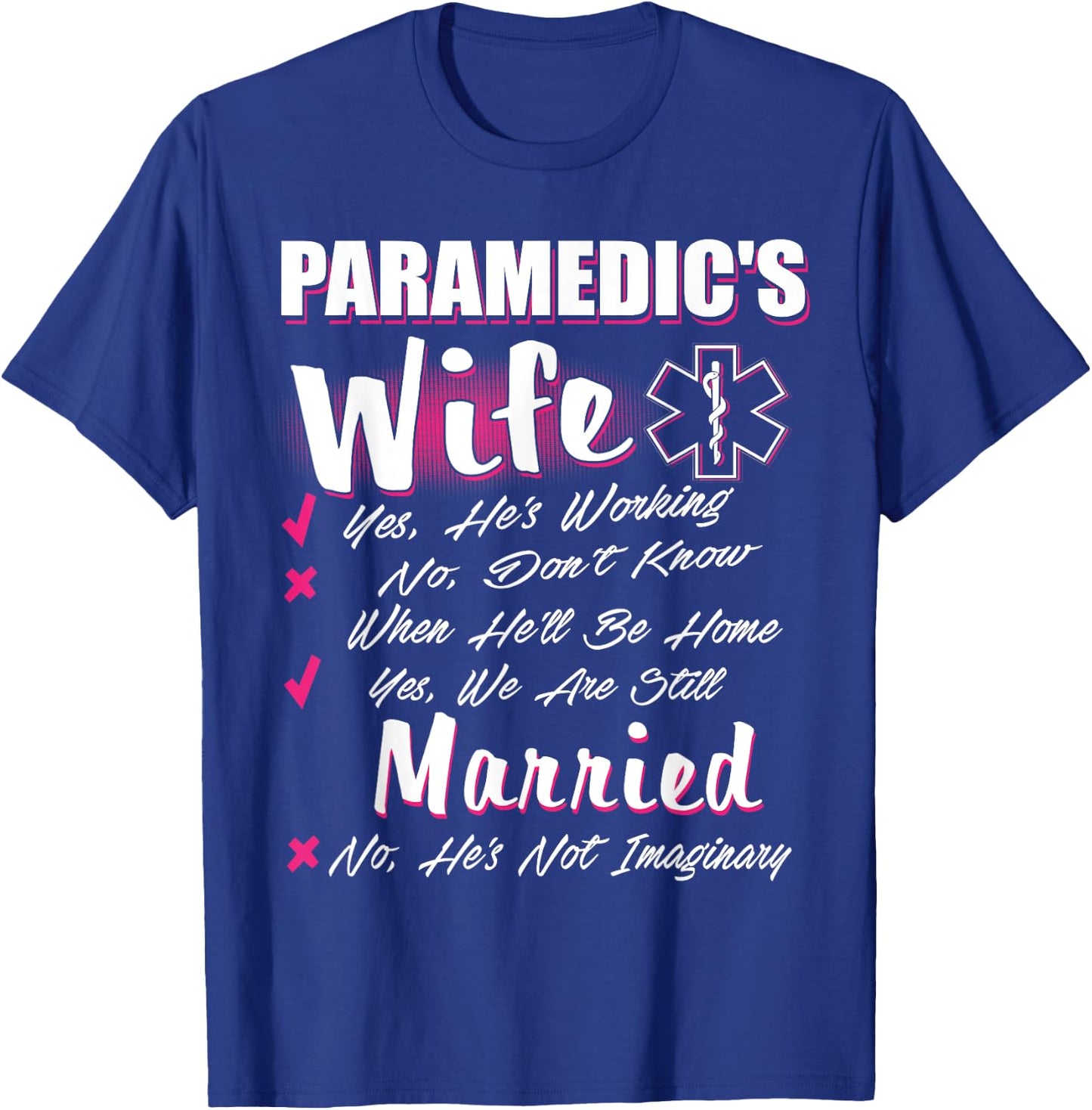 Paramedic's Wife Yes We're Still Married EMS First Responder T-Shirt - T-Shirt | Royal