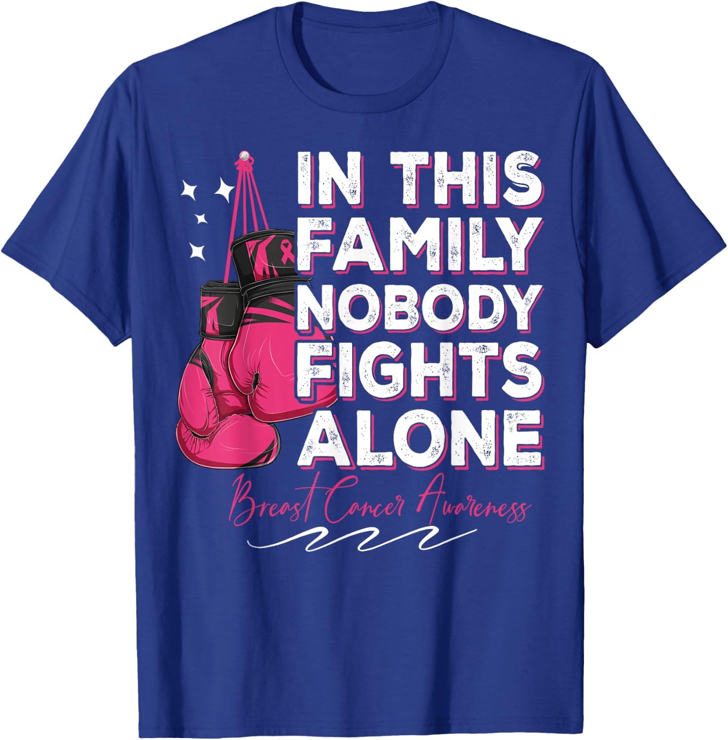 In This Family Nobody Fights Alone Breast Cancer Fighter T-Shirt - T-Shirt | Royal