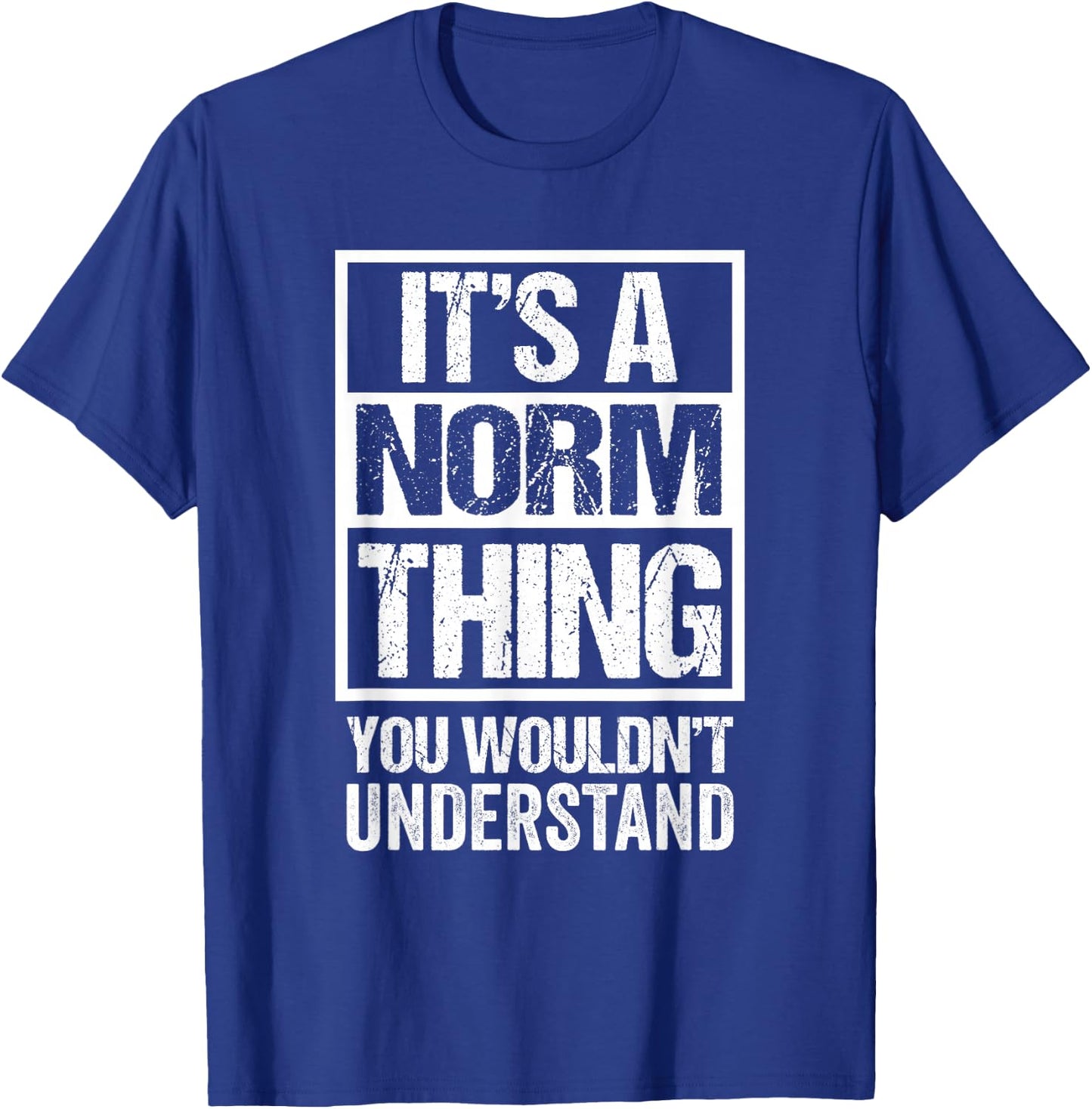 A Norm Thing You Wouldn't Understand T-Shirt - T-Shirt | Royal