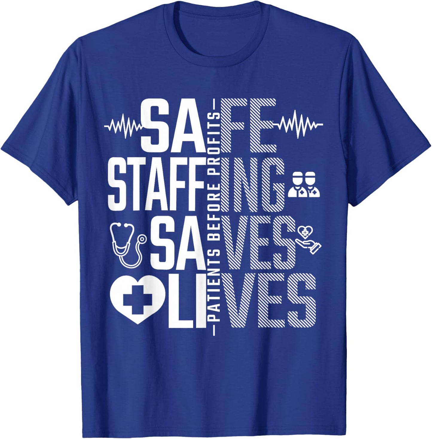 Safe Staffing Saves Lives Nurses March Nurse Strike Support T-Shirt - T-Shirt | Royal