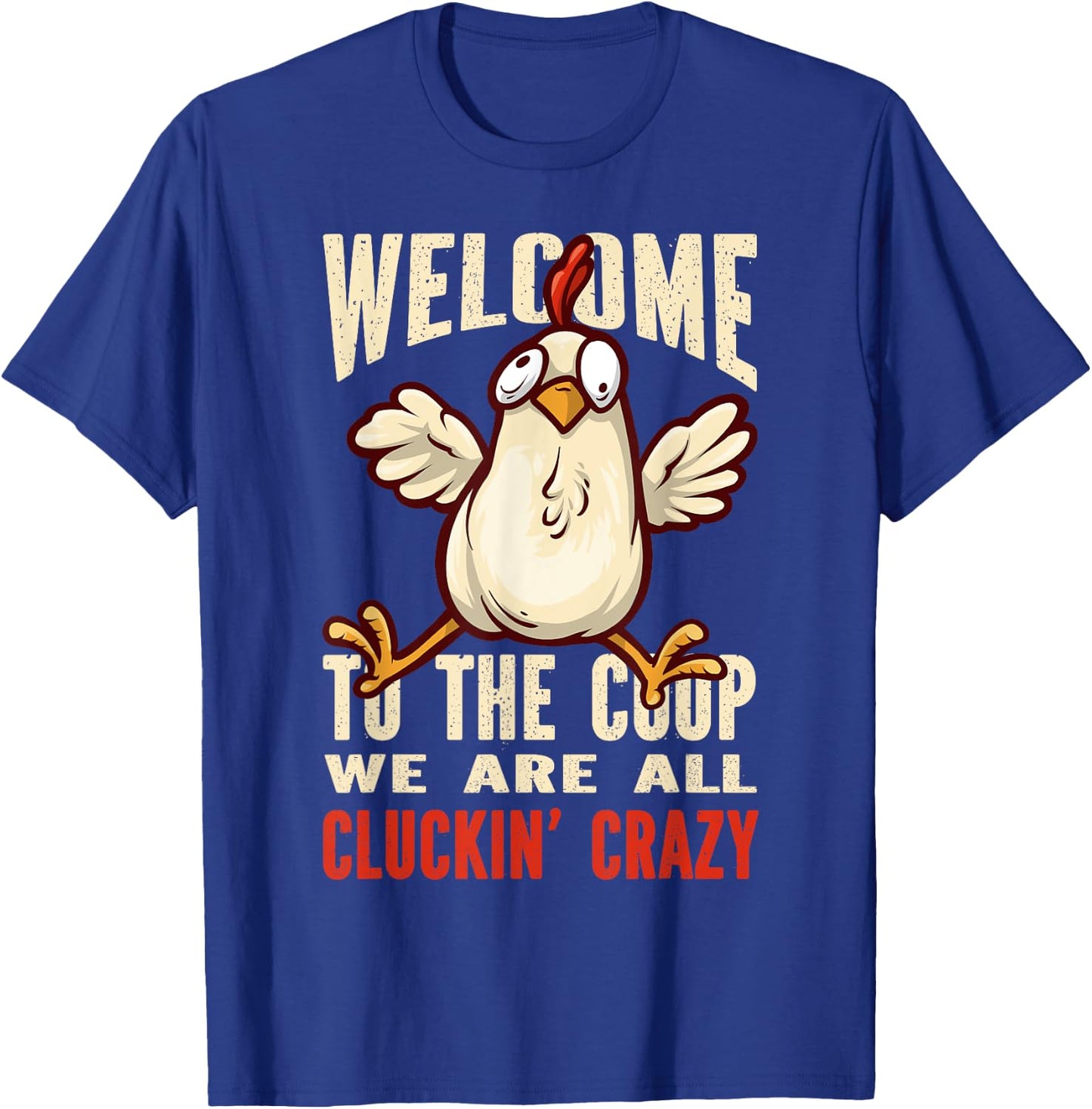 Welcome to the coop cluckin' crazy Chicken - Chicken Food T-Shirt - T-Shirt | Royal