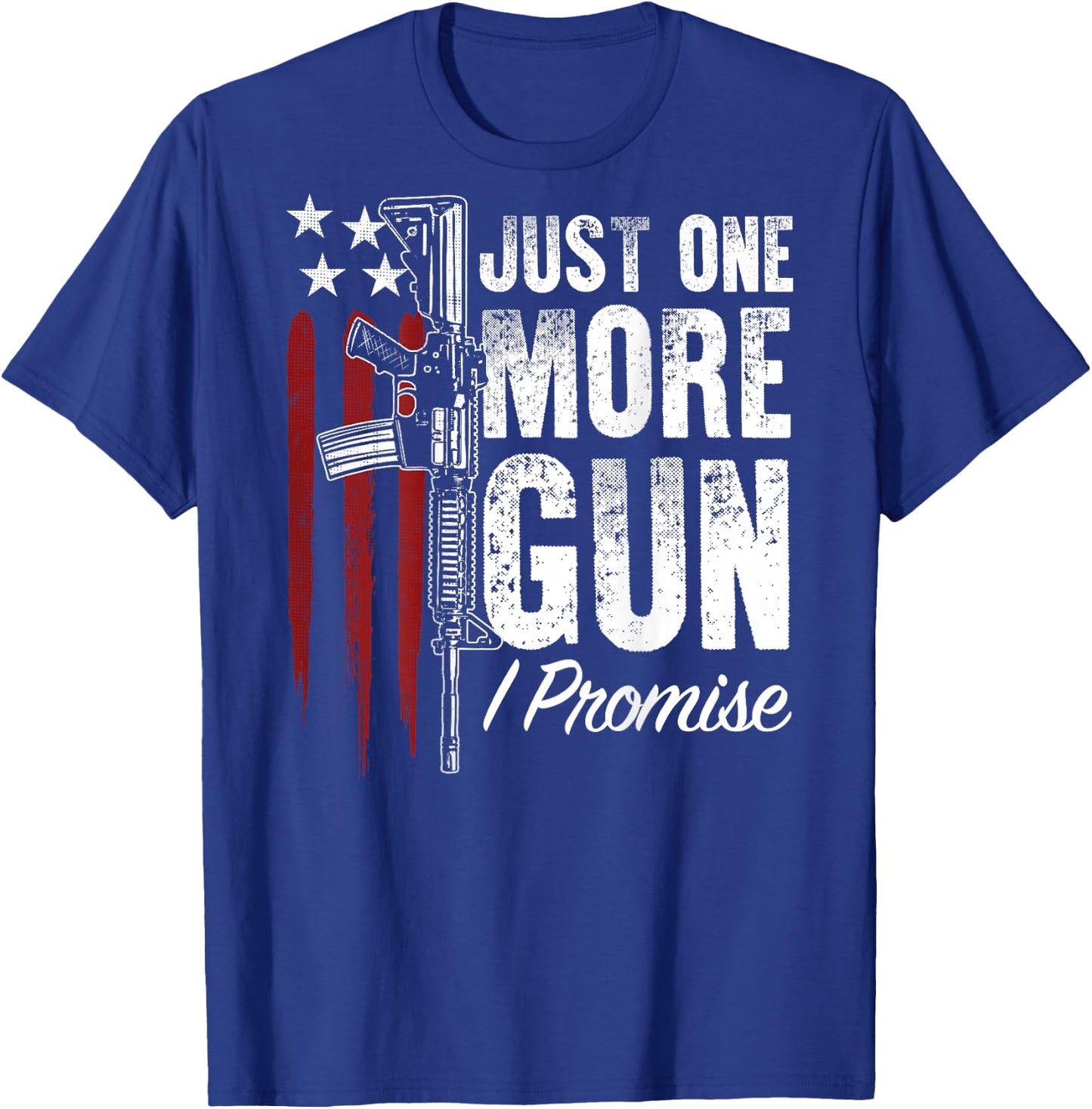 Just One More Gun I Promise Gun Rights American Flag On Back T-Shirt - T-Shirt | Royal