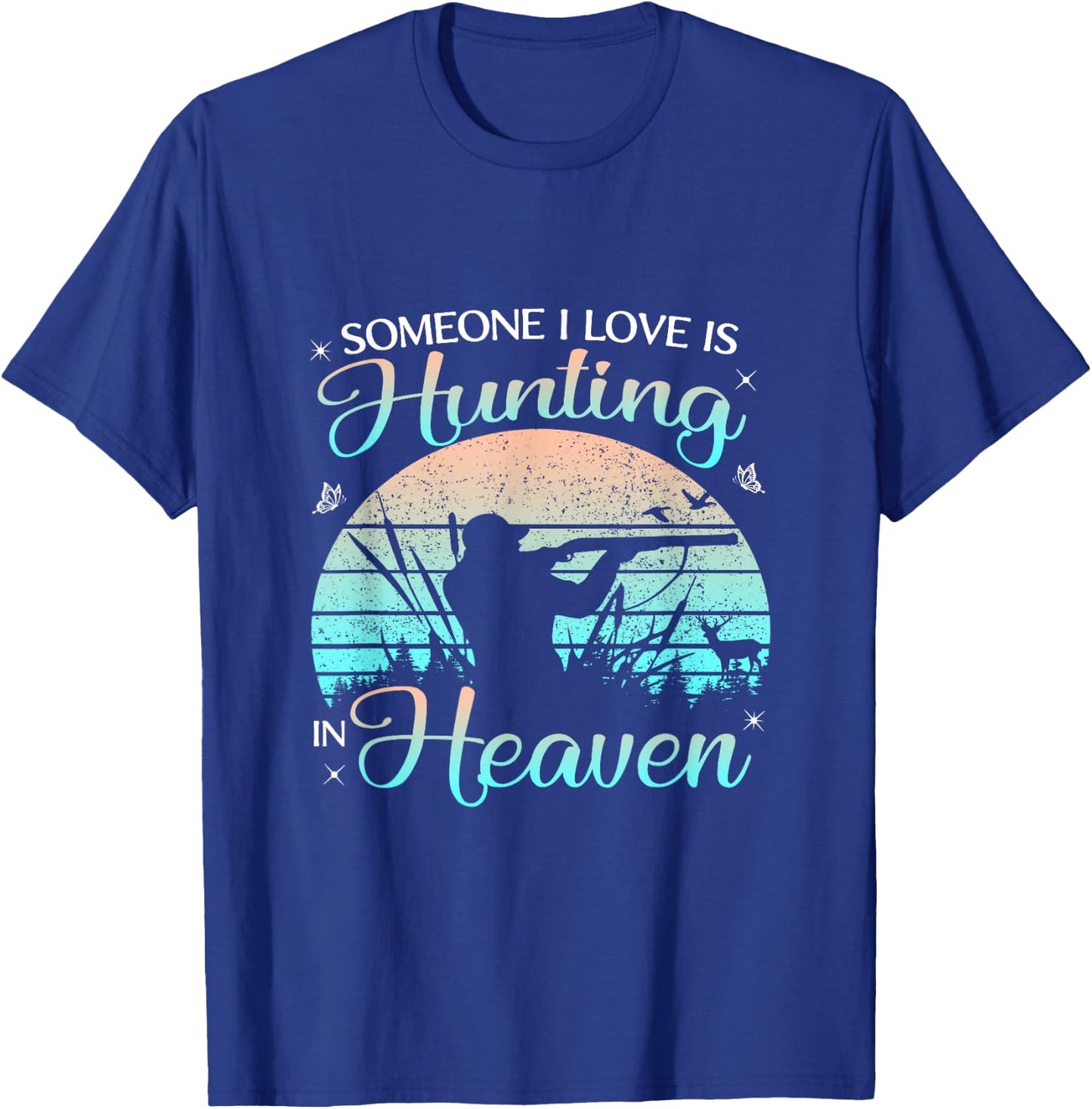 Someone I Love Is Hunting In Heaven Vintage T-Shirt - T-Shirt | Royal
