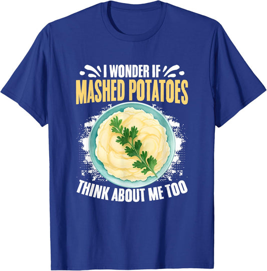 Think About Me Potato Thanksgiving Dinner Mashed Potatoes T-Shirt - T-Shirt | Royal