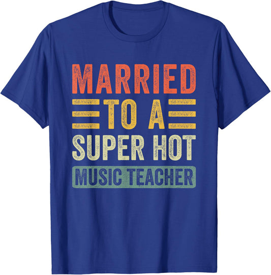 Married to a Super Hot Music Teacher Funny Husband Wife T-Shirt - T-Shirt | Royal