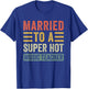 Married to a Super Hot Music Teacher Funny Husband Wife T-Shirt - T-Shirt | Royal