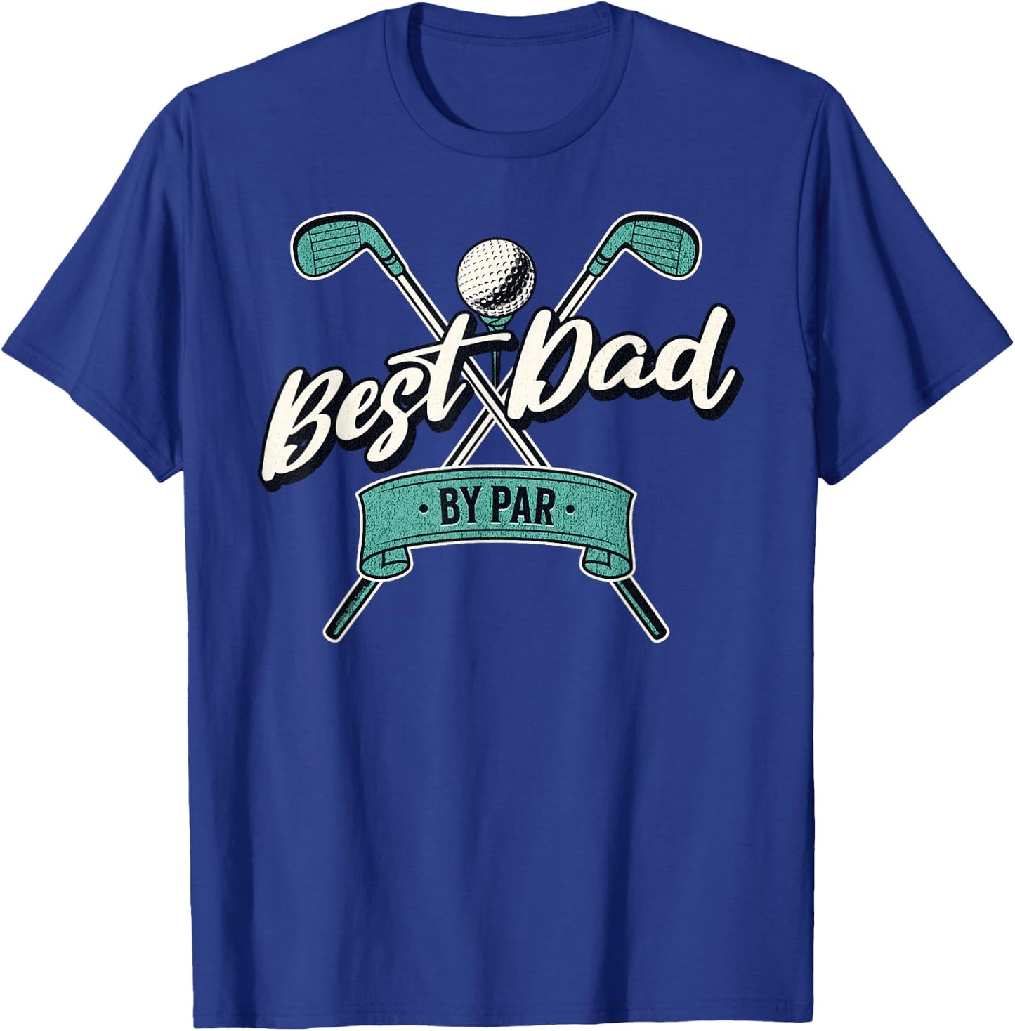 Best Dad by Par Golf Dad Father's Day T-Shirt - T-Shirt | Royal
