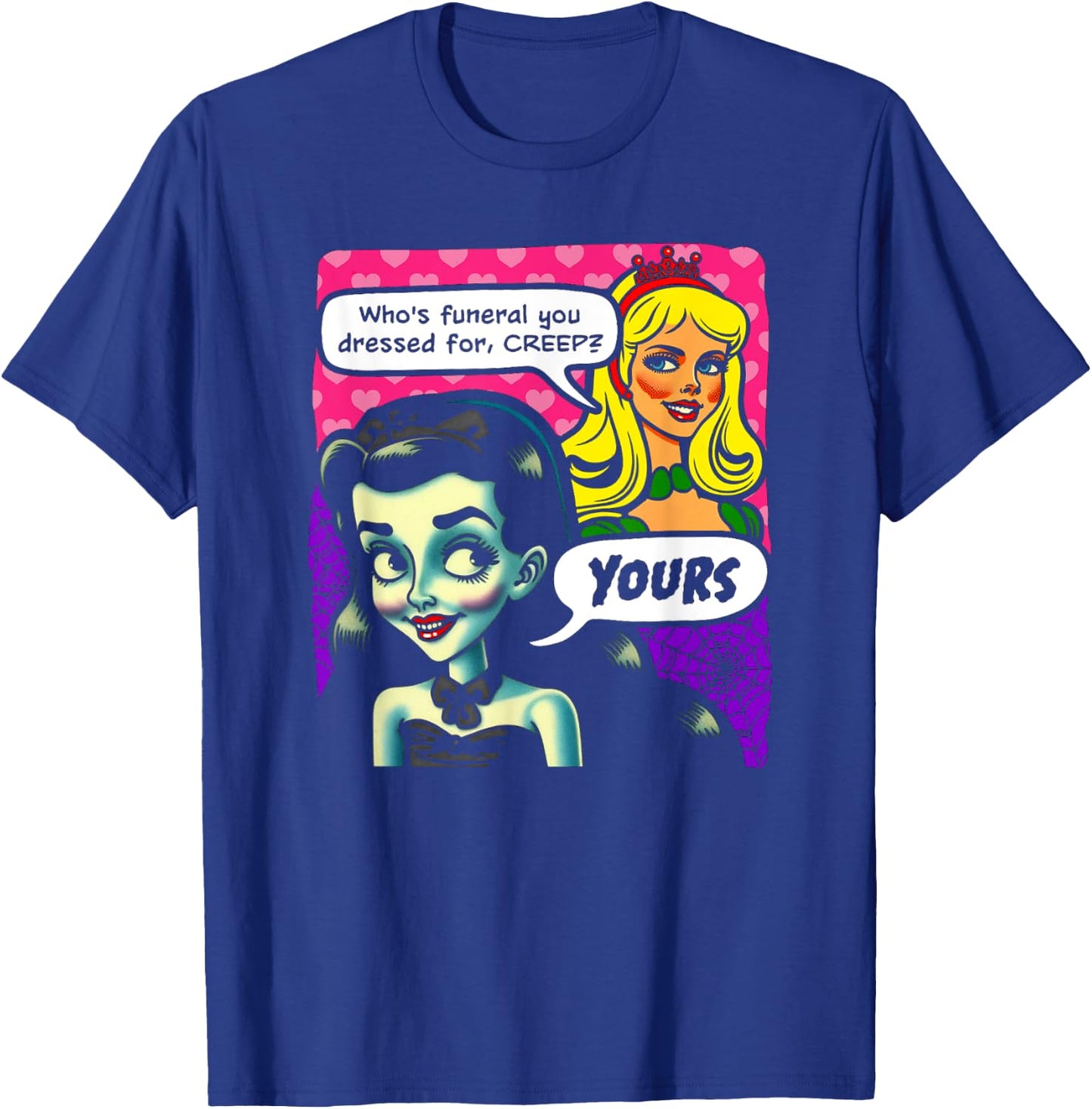 Who's Funeral You Dressed For, Creep? Yours. Goth And Blonde T-Shirt - T-Shirt | Royal