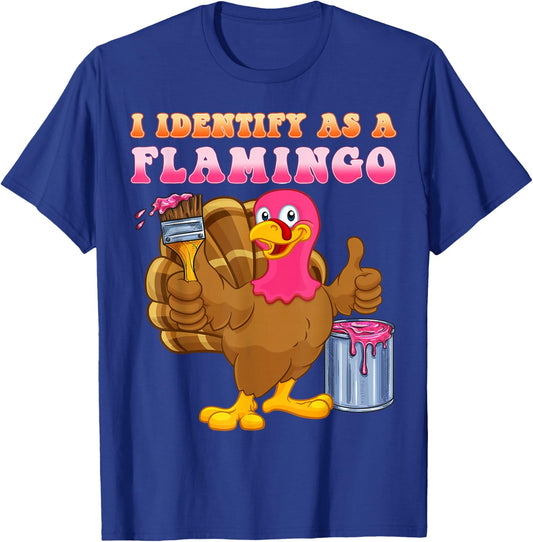 I identify as a flamingo Turkey Funny Thanksgiving T-Shirt - T-Shirt | Royal