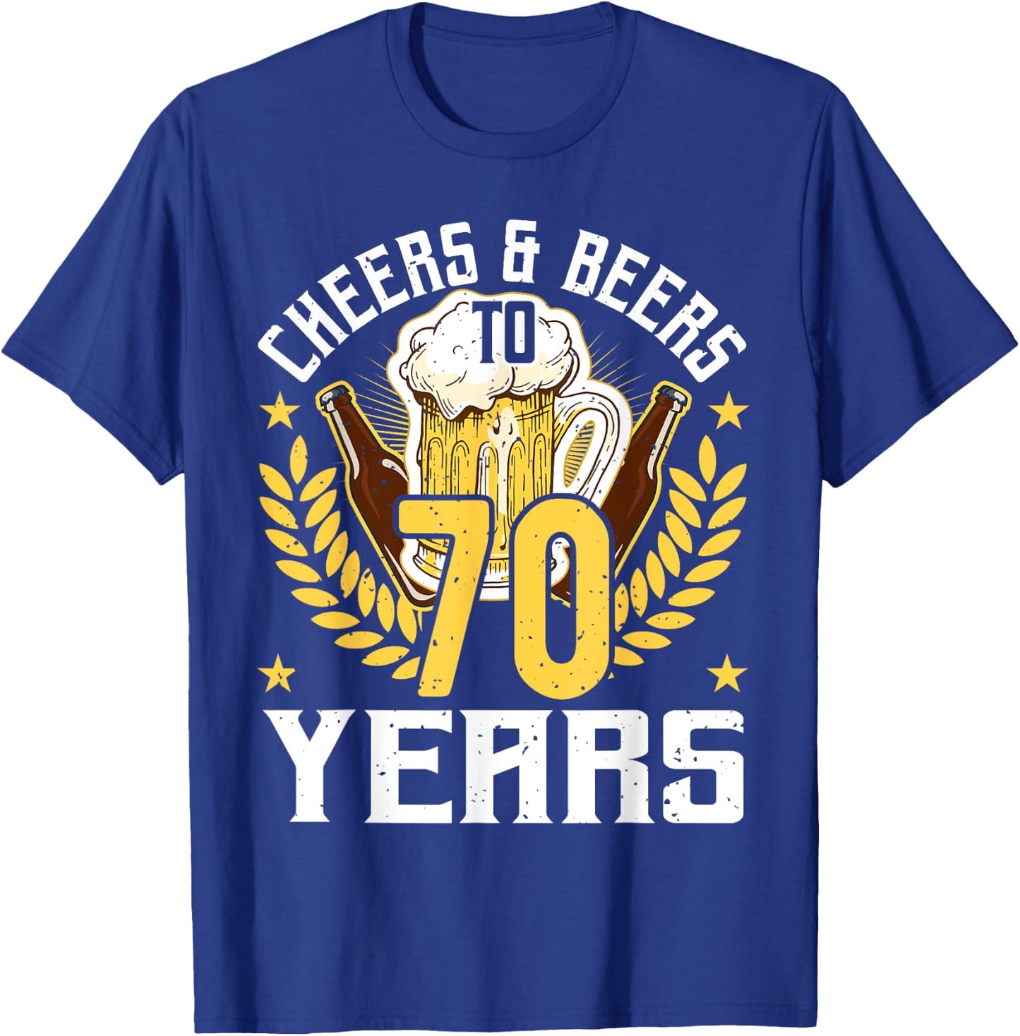 Cheers And Beers To 70 Years, Beer Lover 70th Birthday T-Shirt - T-Shirt | Royal