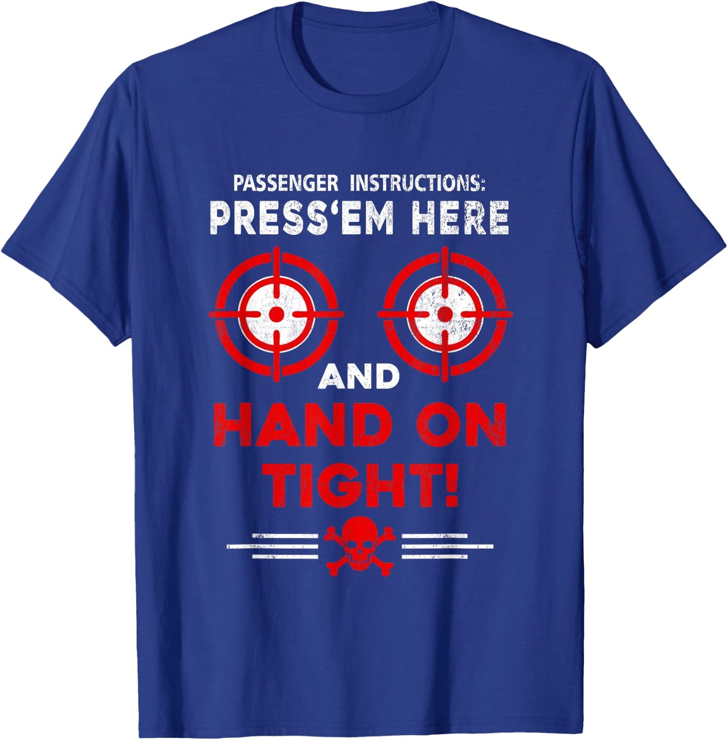 Passenger Instructions Press Em Here Funny Motorcycle Biker T-Shirt - T-Shirt | Royal