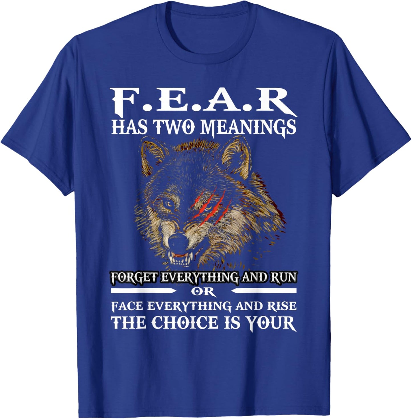 Wolf Fear Has Two Meanings Forget Everything And Run Or Face T-Shirt - T-Shirt | Royal