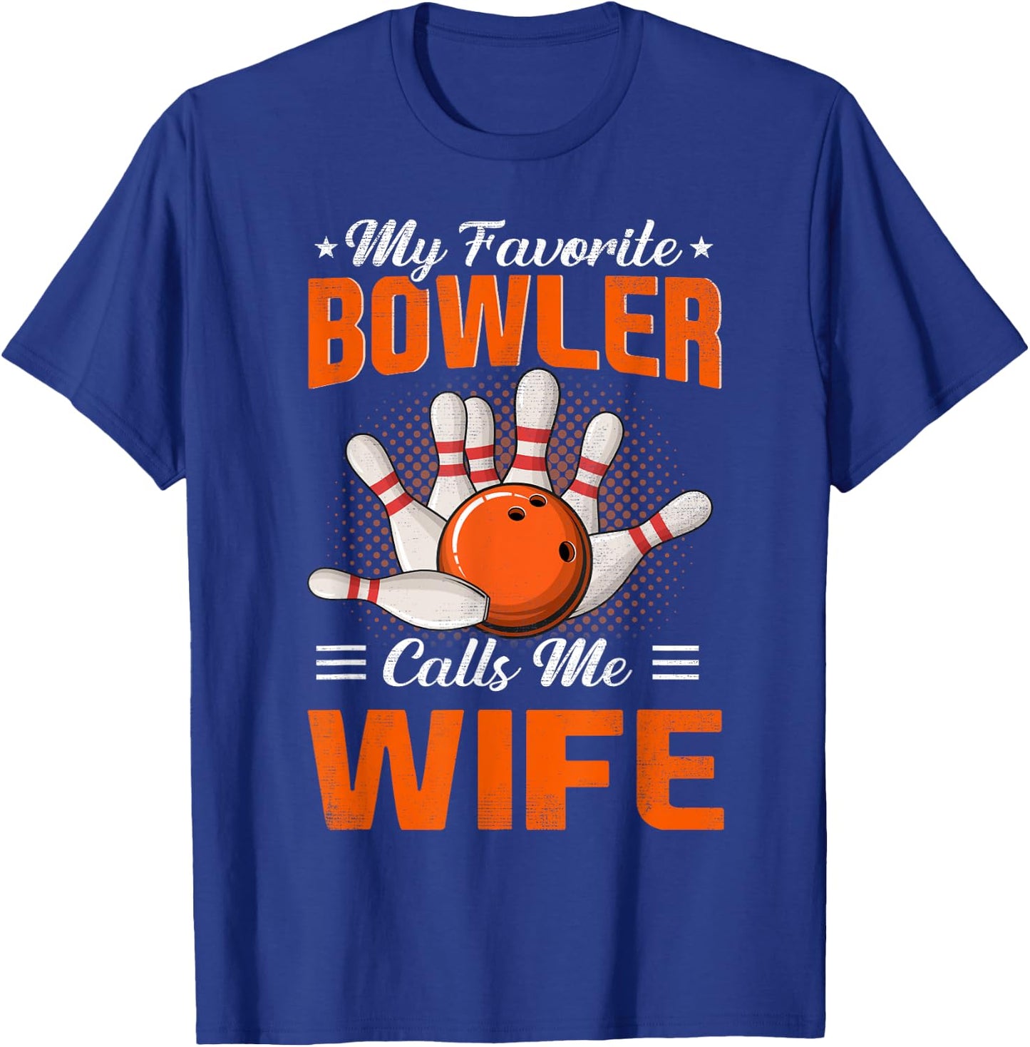 My Favorite Bowler Calls Me Wife Bowling Funny T-Shirt - T-Shirt | Royal