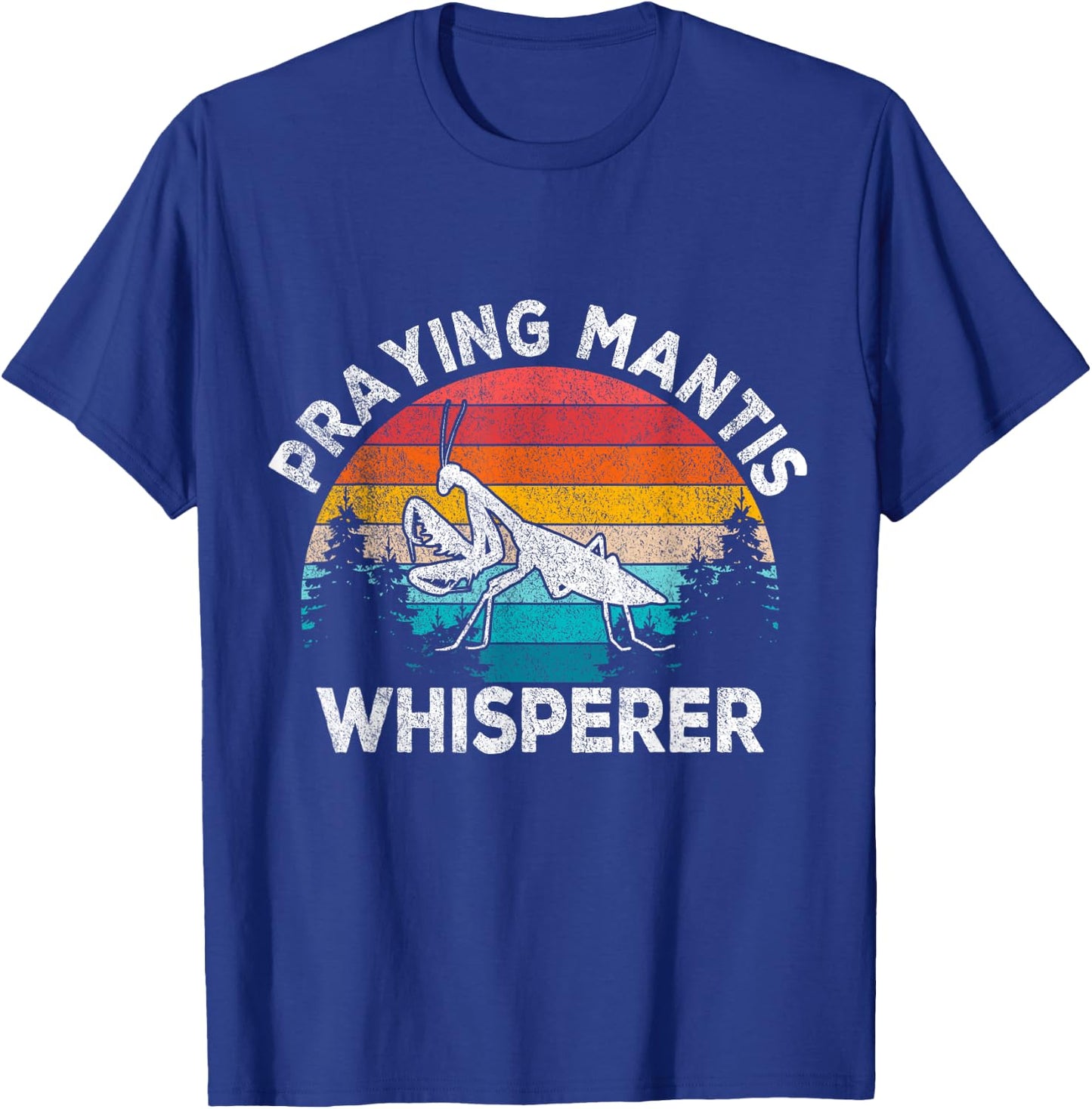 Praying Mantis Whisperer Mantis Lover Funny Mantis Retro T-Shirt - T-Shirt | Royal