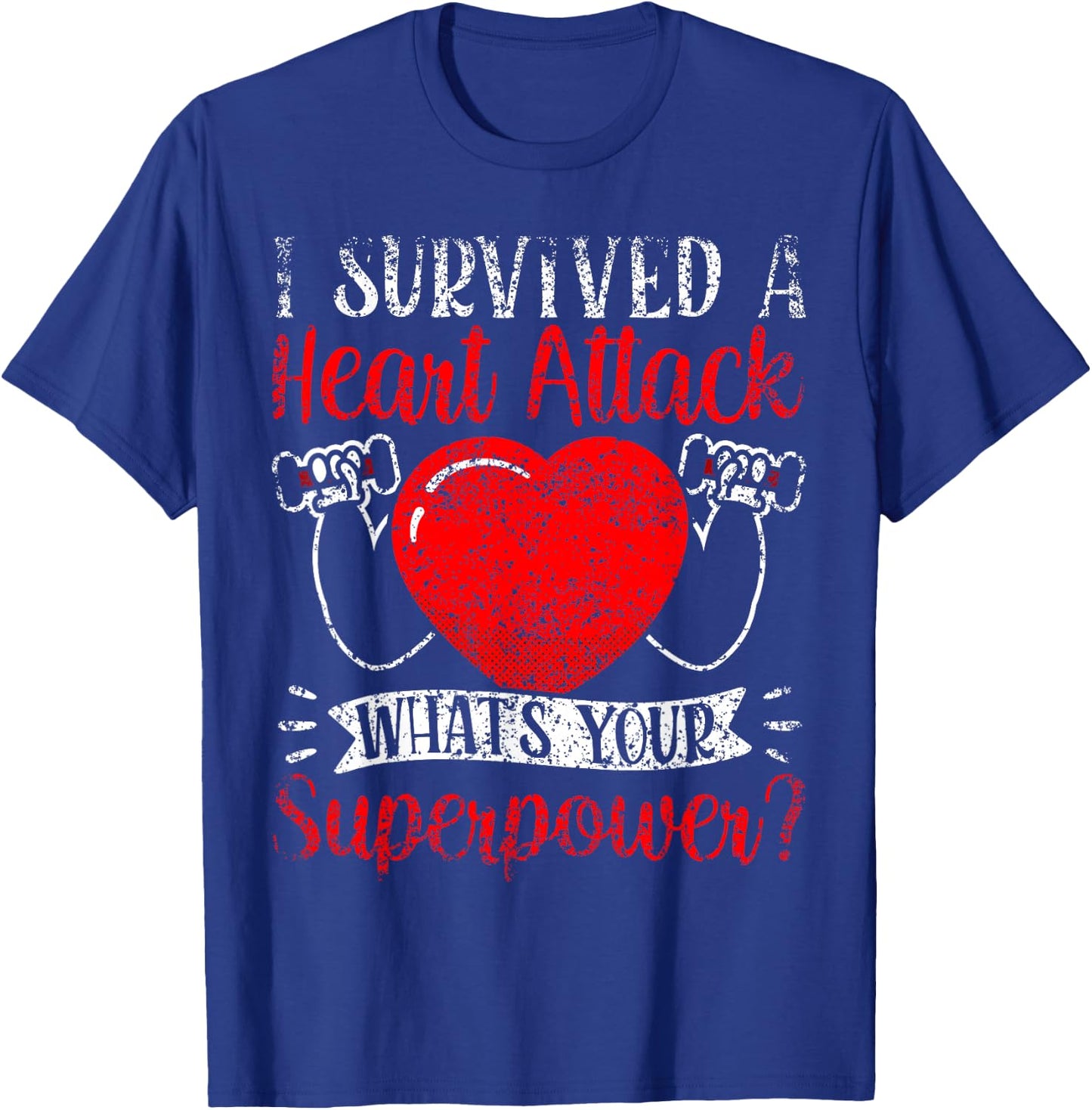 I Survived A Heart Attack What's Your Superpower Cardiac T-Shirt - T-Shirt | Royal