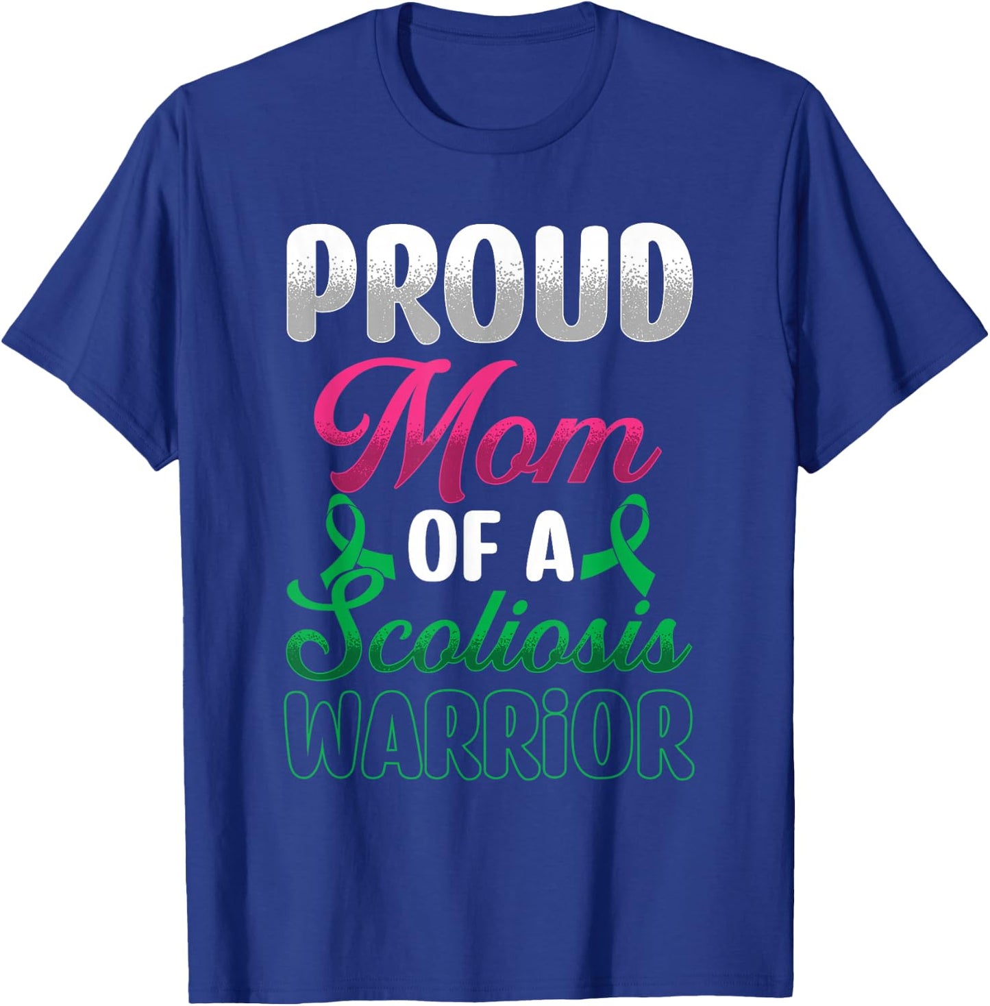 Proud Mom Of Scoliosis Warrior | Spine | Scoliosis Awareness T-Shirt - T-Shirt | Royal