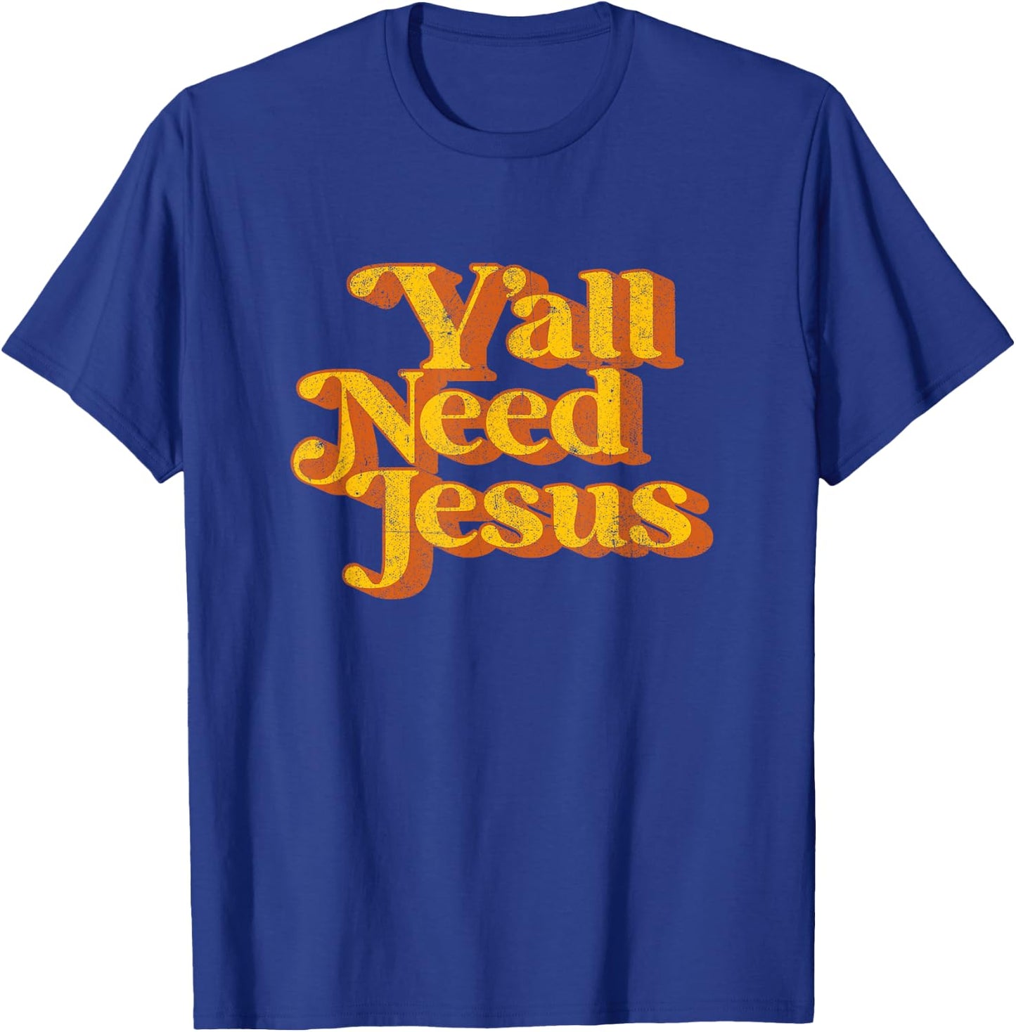Vintage Y'all Need Jesus Funny Christian Country Retro 70's T-Shirt - T-Shirt | Royal