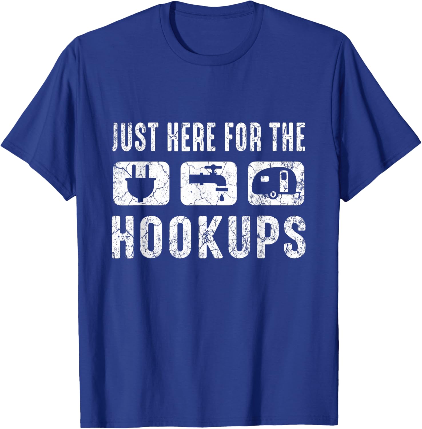Camping RV Caravan Motorhome Just Here for The Hookups T-Shirt - T-Shirt | Royal