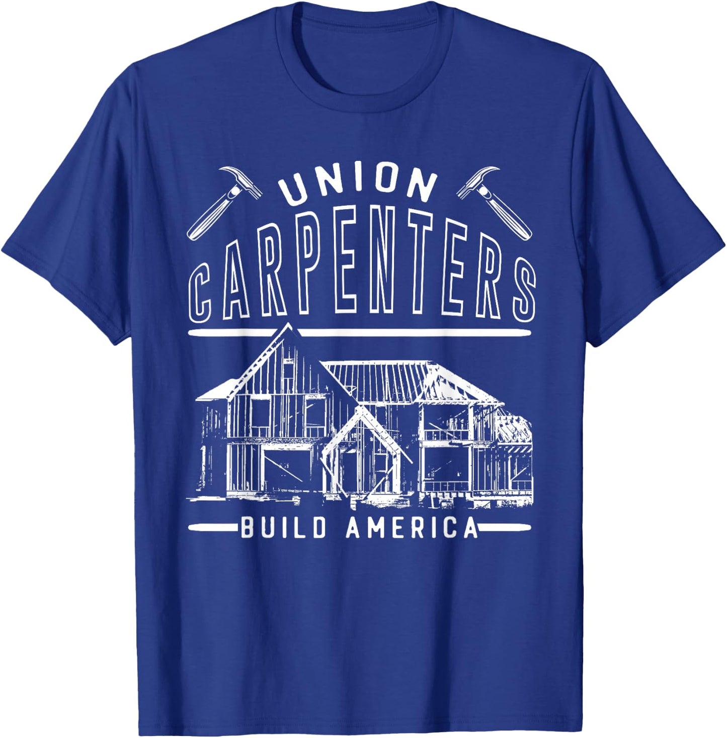 Union Strong Carpenters Builders Proud Laborer Build America T-Shirt - T-Shirt | Royal