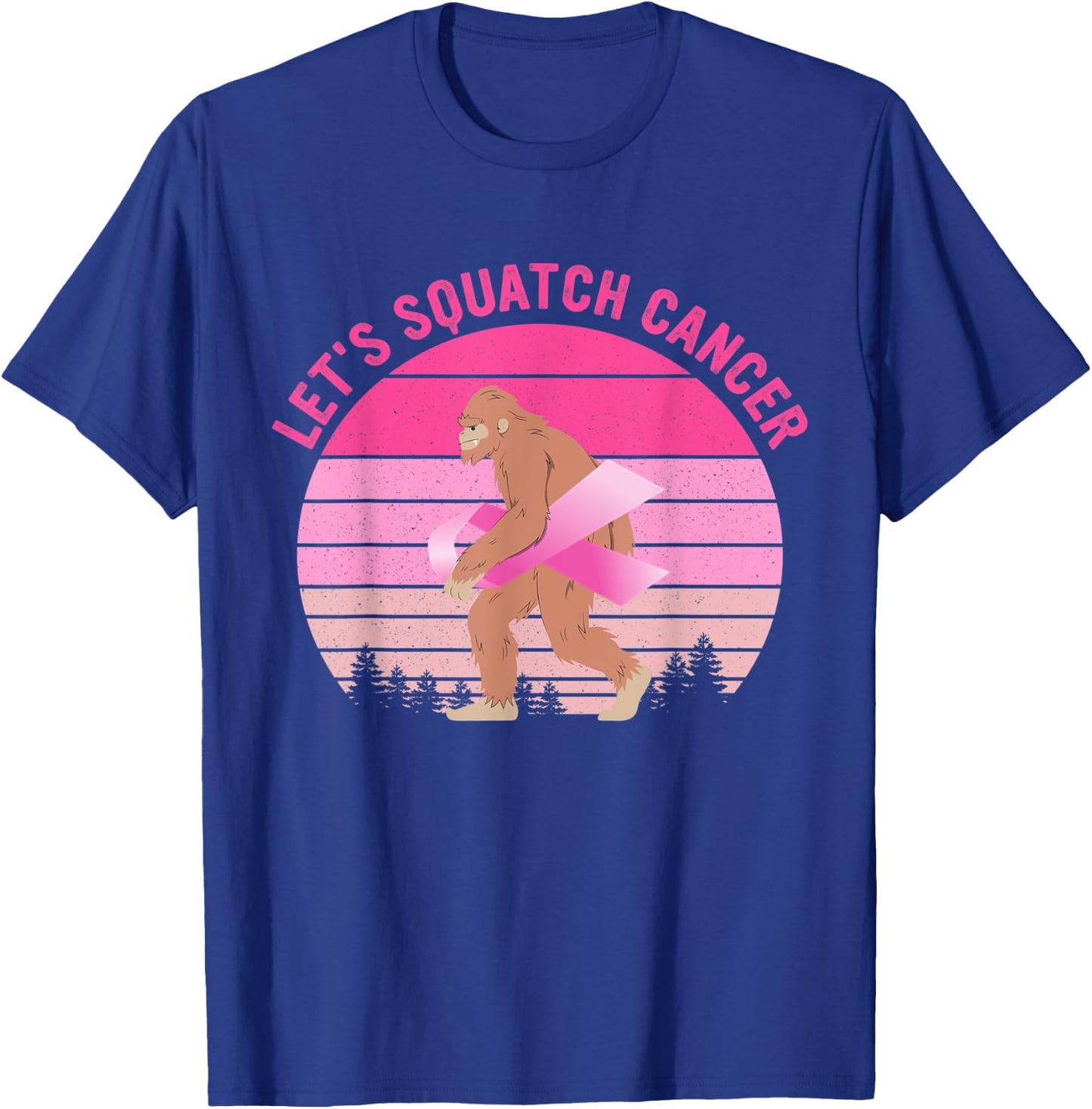 Let's Squatch Cancer Bigfoot Breast Cancer Awareness Quote T-Shirt - T-Shirt | Royal