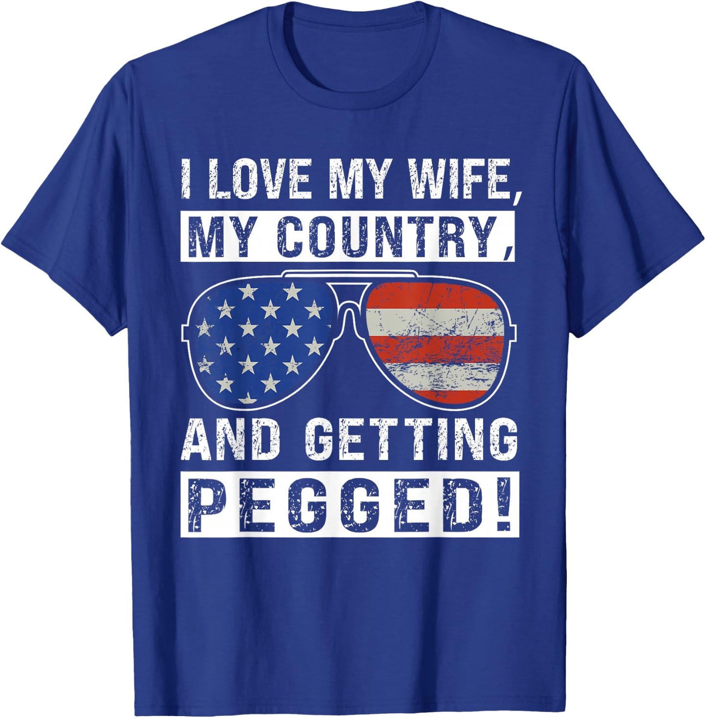 American Flag I Love My Wife My Country And Getting Pegged T-Shirt - T-Shirt | Royal
