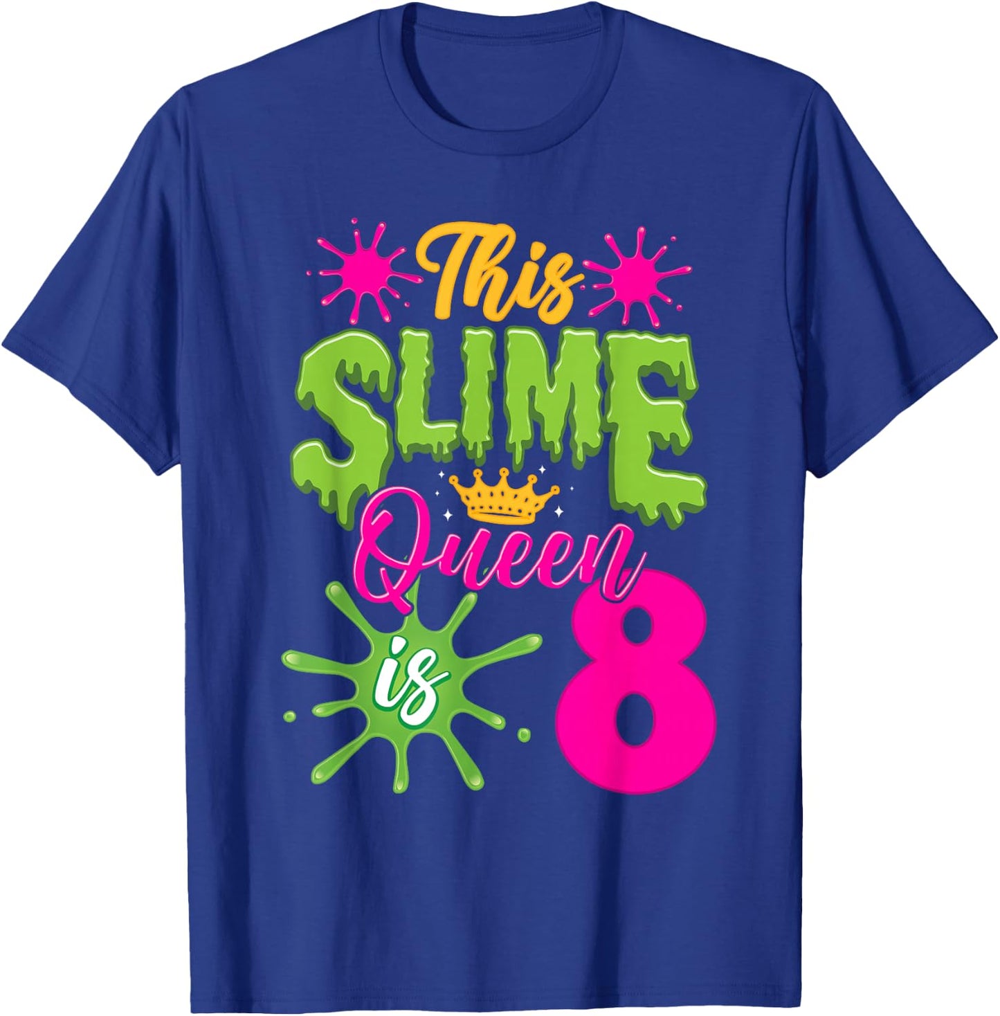 This Slime Queen is 8 Slime 8th Birthday T-Shirt - T-Shirt | Royal