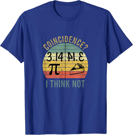 Funny Pi Equals Pie, Coincidence I think Not Vintage Pi Day T-Shirt - T-Shirt | Royal
