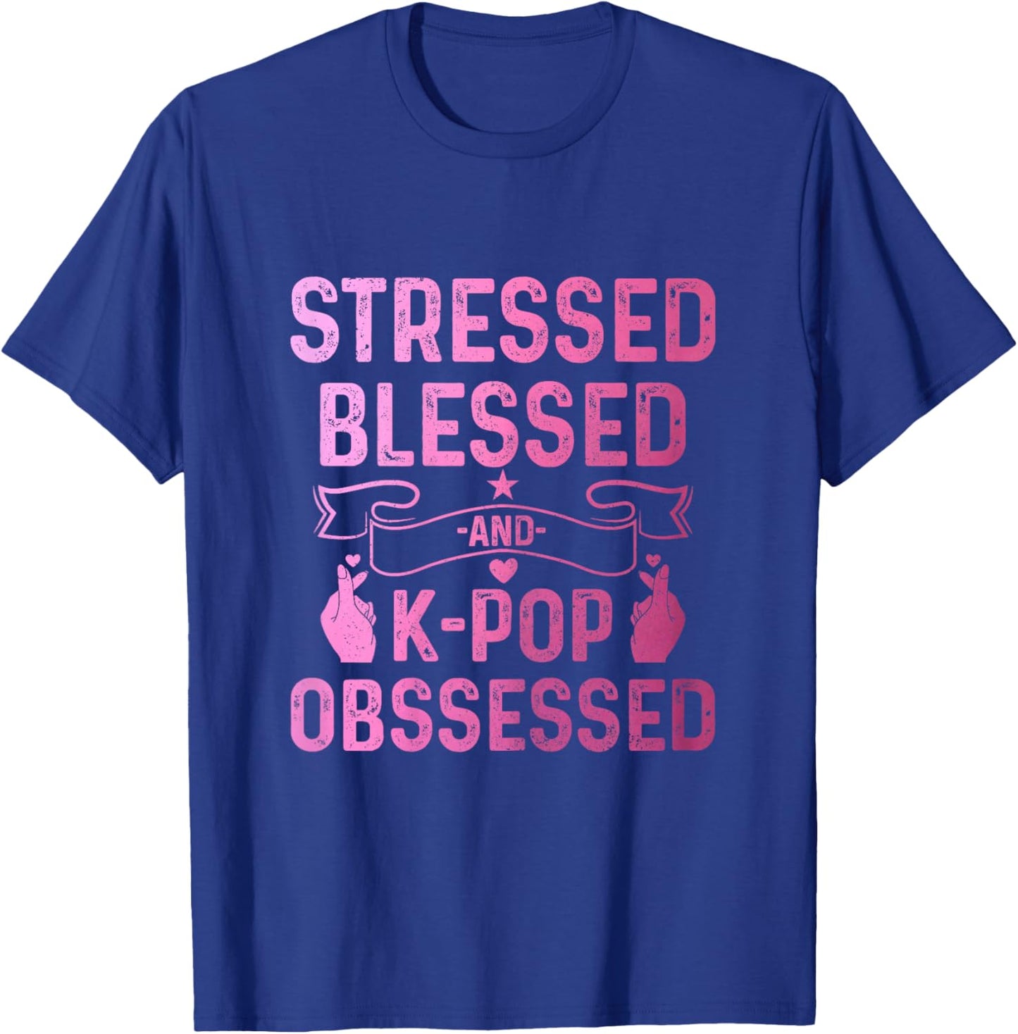 K-Pop Stressed Blessed And K-Pop Obsessed Funny Korean Music T-Shirt - T-Shirt | Royal