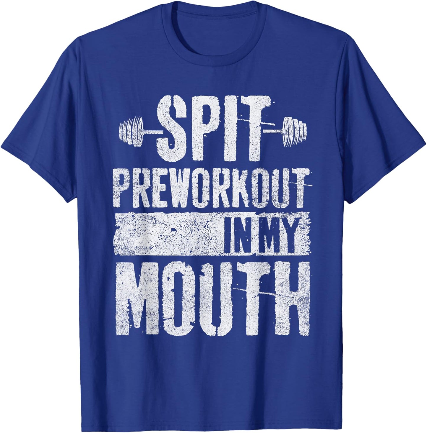 Spit Preworkout In My Mouth Funny T-Shirt - T-Shirt | Royal