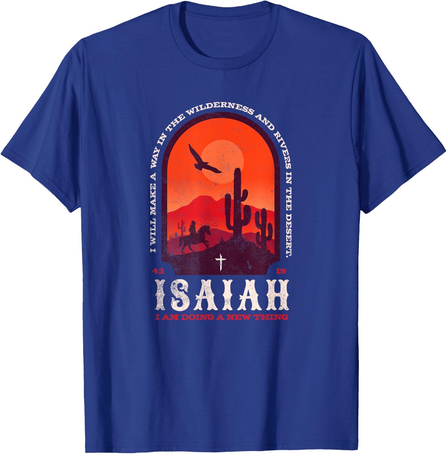Isaiah 43 19 Doing A New Thing Christian Worship Bible Verse T-Shirt - T-Shirt | Royal