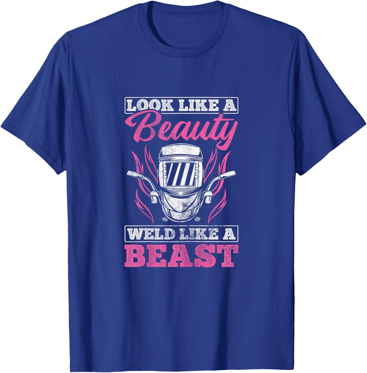Looks Like A Beauty Weld Like A Beast Welder Welding T-Shirt - T-Shirt | Royal