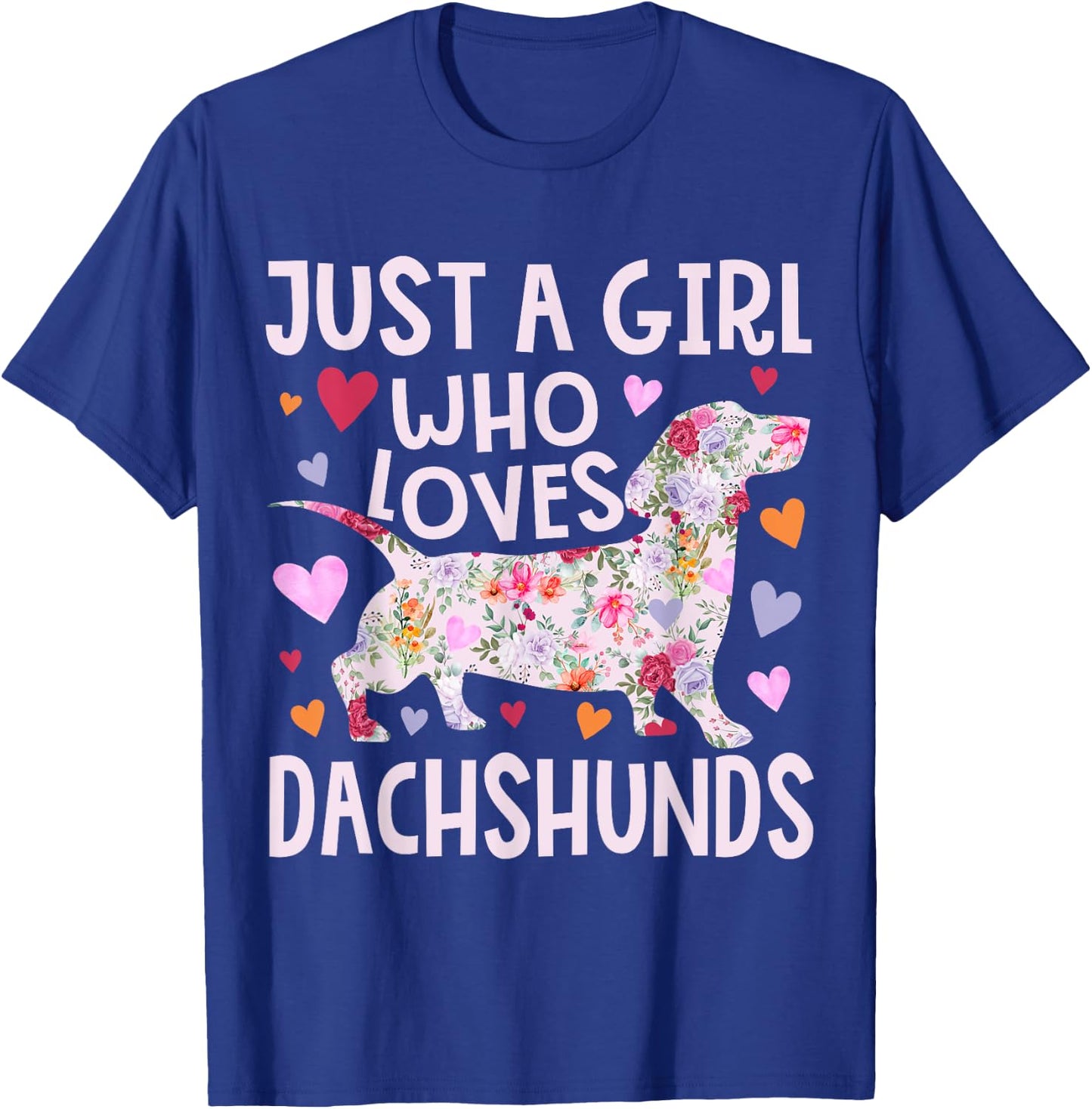 Dachshund Just A Girl Who Loves Dachshunds Cute Dachshund T-Shirt - T-Shirt | Royal