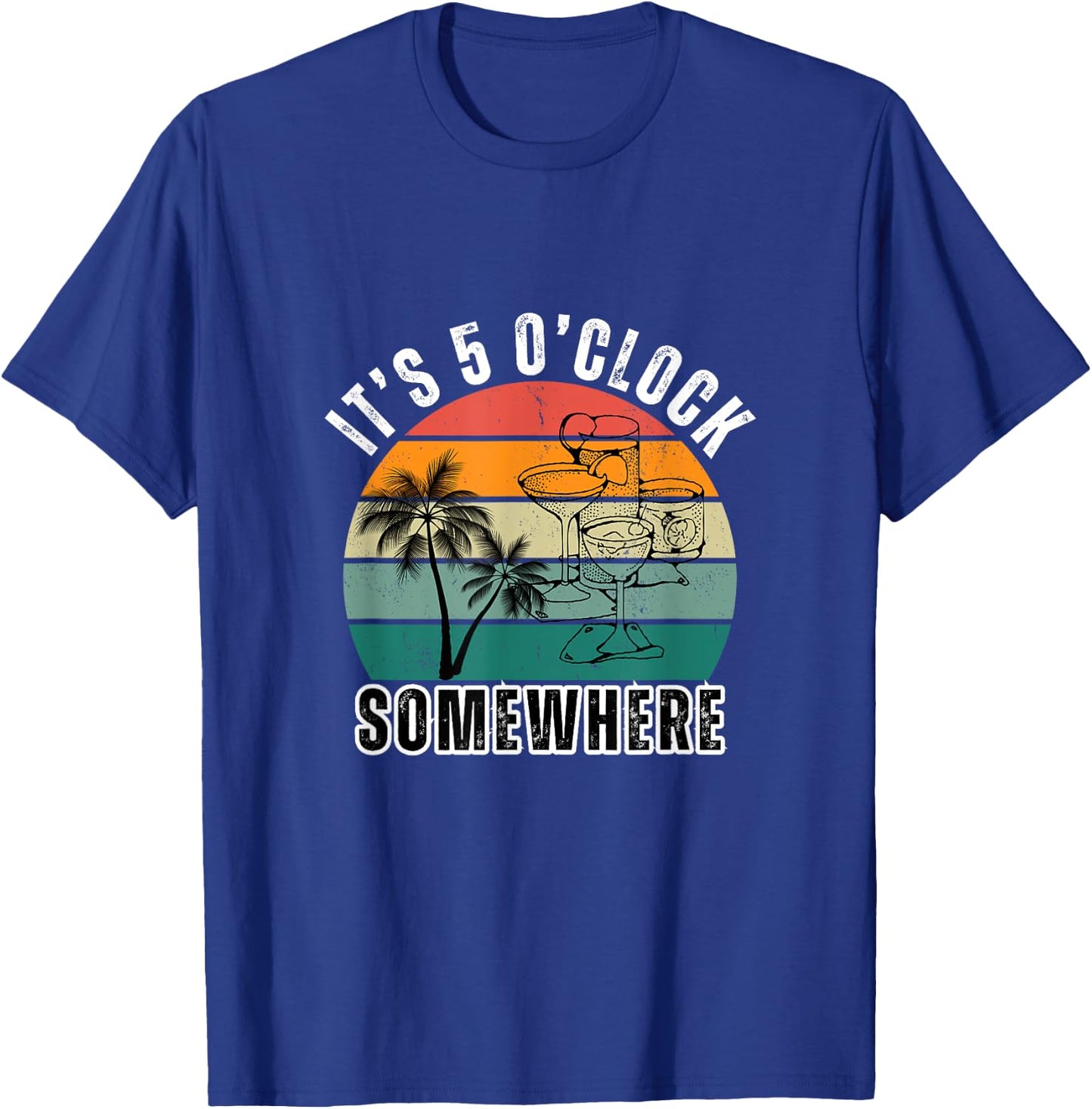 IT'S 5 O'CLOCK SOMEWHERE For Drink Lover T-Shirt - T-Shirt | Royal