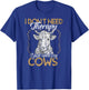 I don't need therapy just my cows cow farmer T-Shirt - T-Shirt | Royal