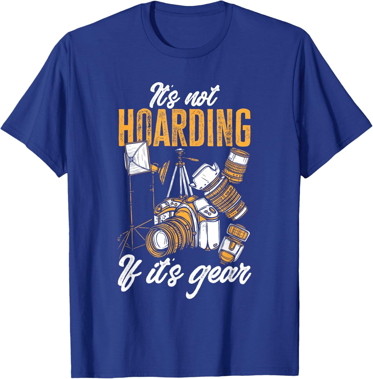 Photographer It's Not Hoarding If It's Gear Photography T-Shirt - T-Shirt | Royal