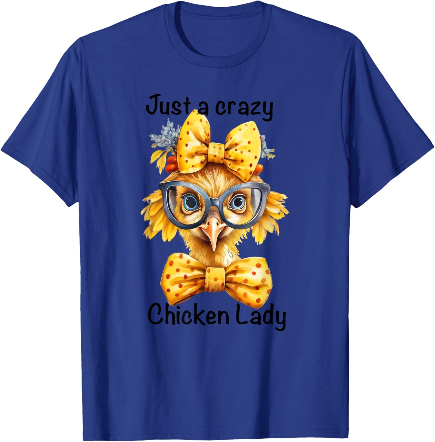 Just A Crazy Chicken Lady Farm Chicken Lover Famer Chicken T-Shirt - T-Shirt | Royal