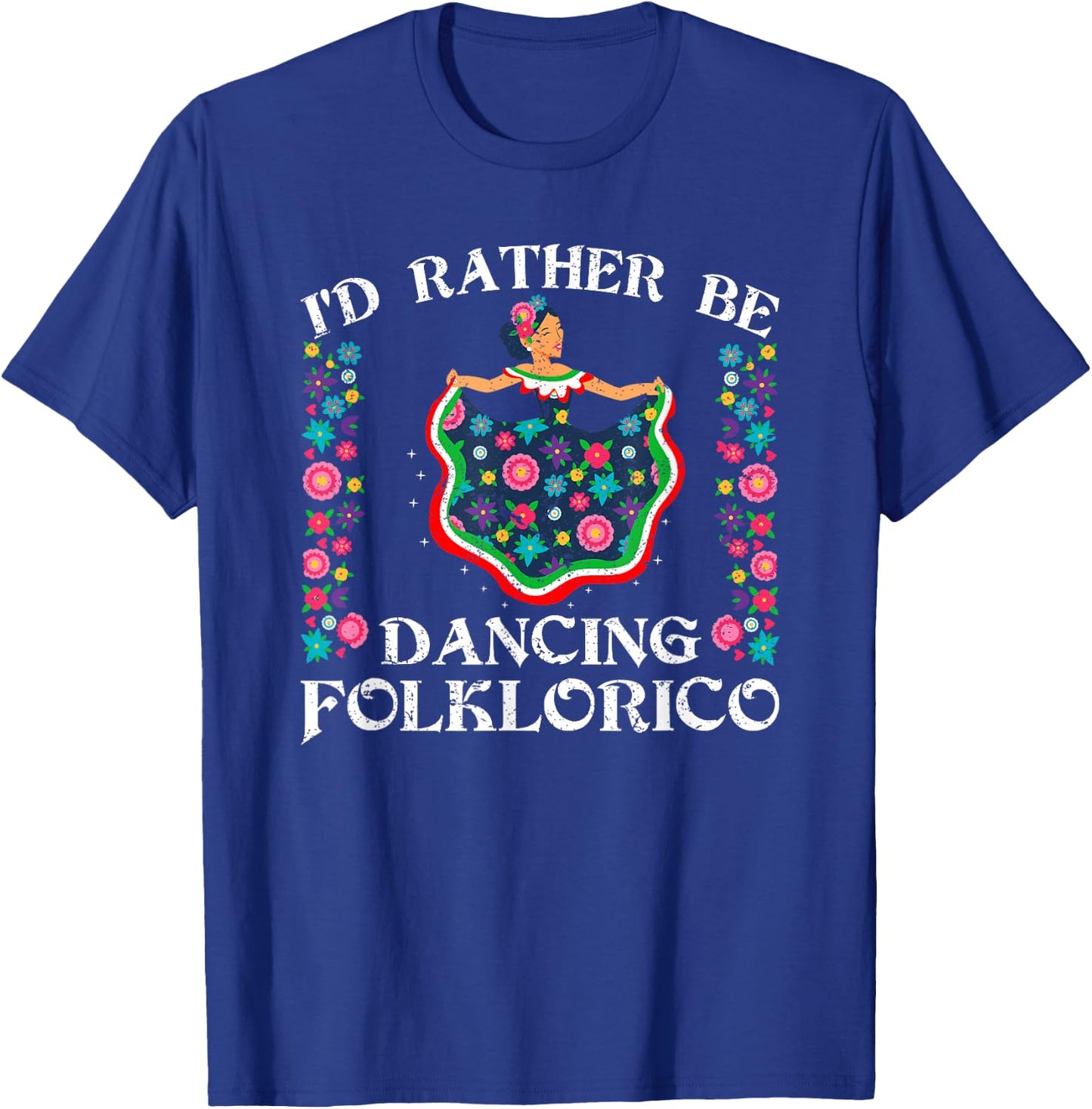 Rather Be Dancing Folklorico Ballet Baile Folklórico Spanish T-Shirt - T-Shirt | Royal
