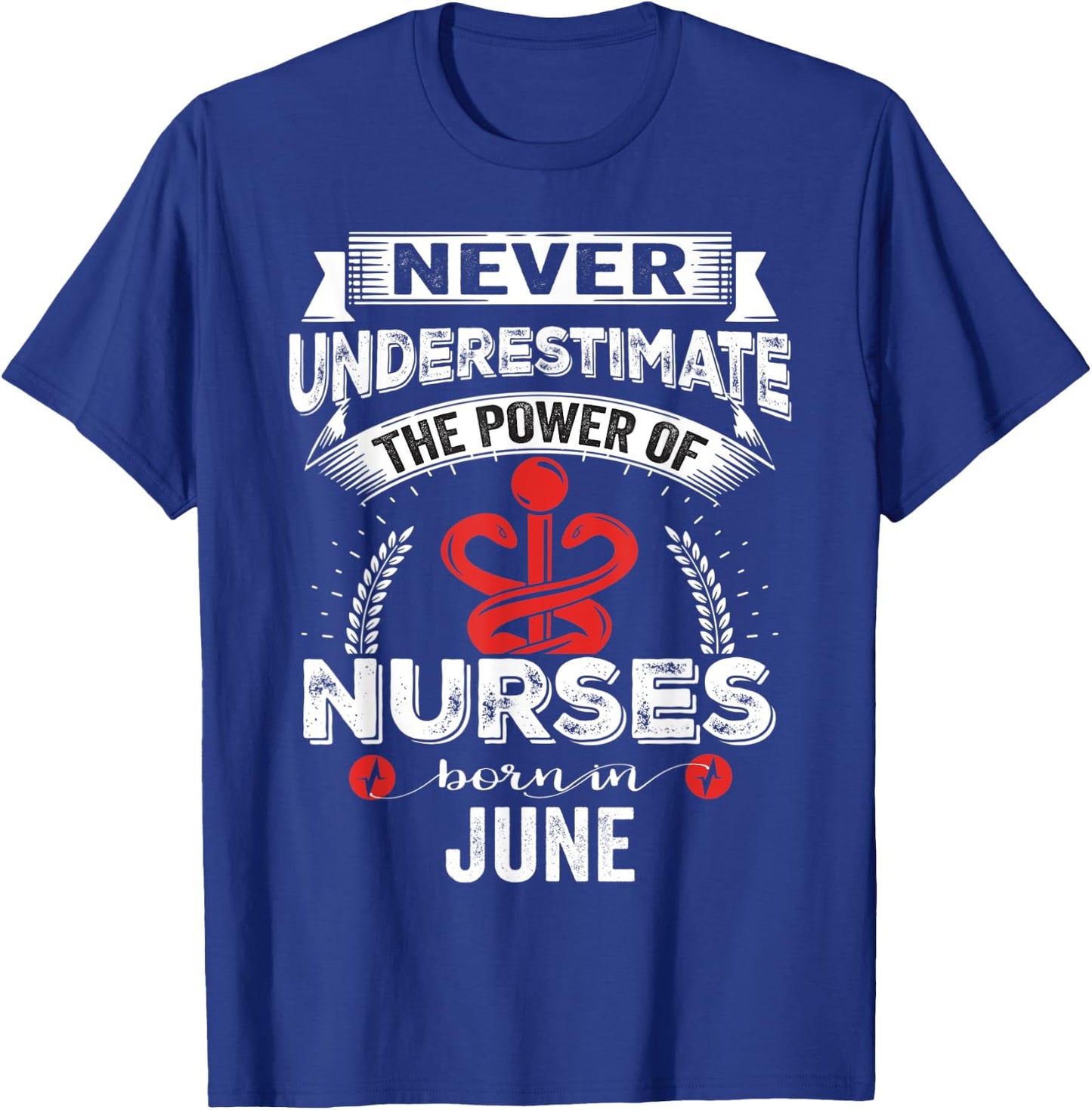Nurse Power Nurses Born In June T-Shirt - T-Shirt | Royal