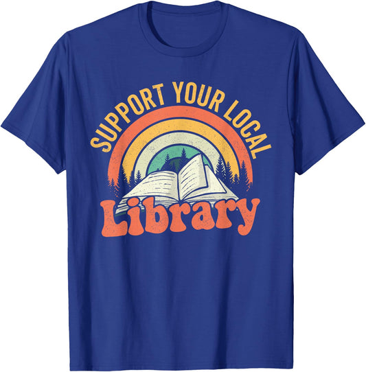 Retro Support Your Local Library Books Lover Book Reader T-Shirt - T-Shirt | Royal
