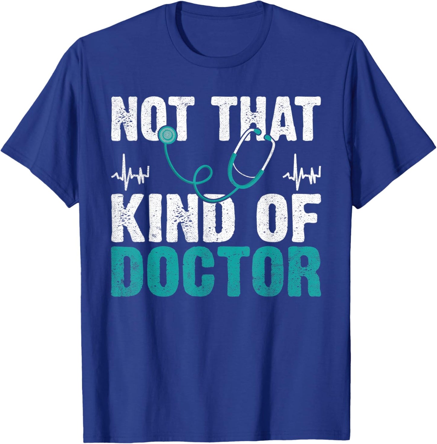 Not that kind of Doctor T-Shirt - T-Shirt | Royal