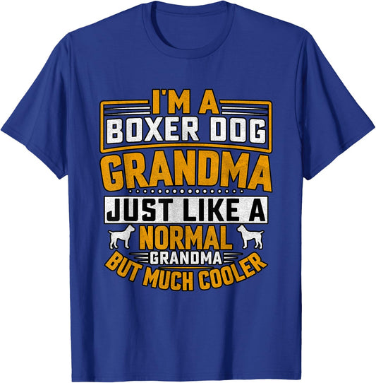 I'm a Boxer dog Grandma just like a normal grandma T-Shirt - T-Shirt | Royal