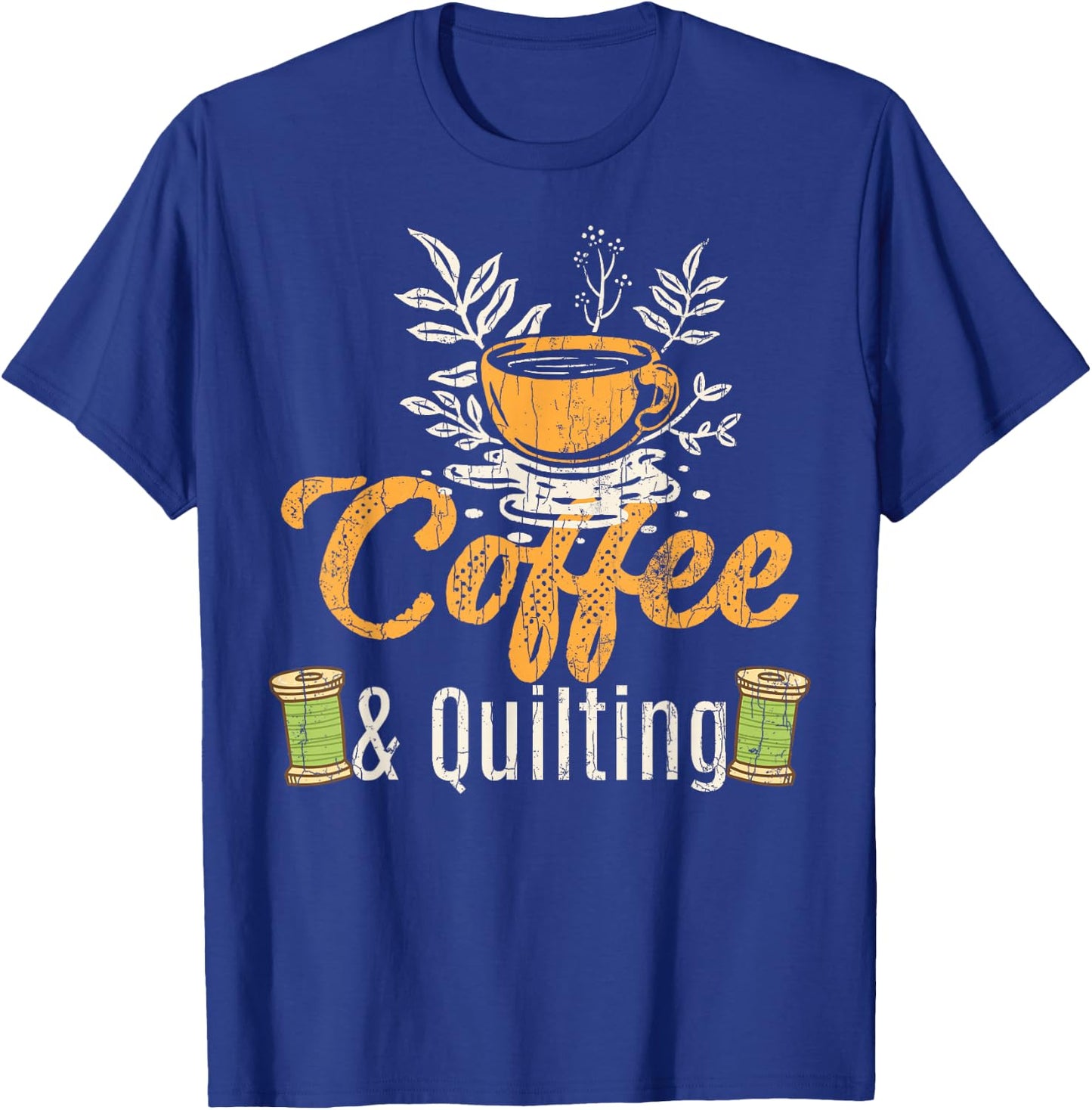 Coffee And Quilting Funny Quilter Sewing Sewer Graphic T-Shirt - T-Shirt | Royal