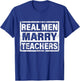 Real Men Marry Teachers Funny Teacher T-Shirt - T-Shirt | Royal