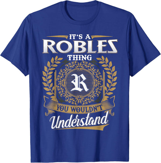 It's A ROBLES Thing You Wouldn't Understand Name Classic T-Shirt - T-Shirt | Royal
