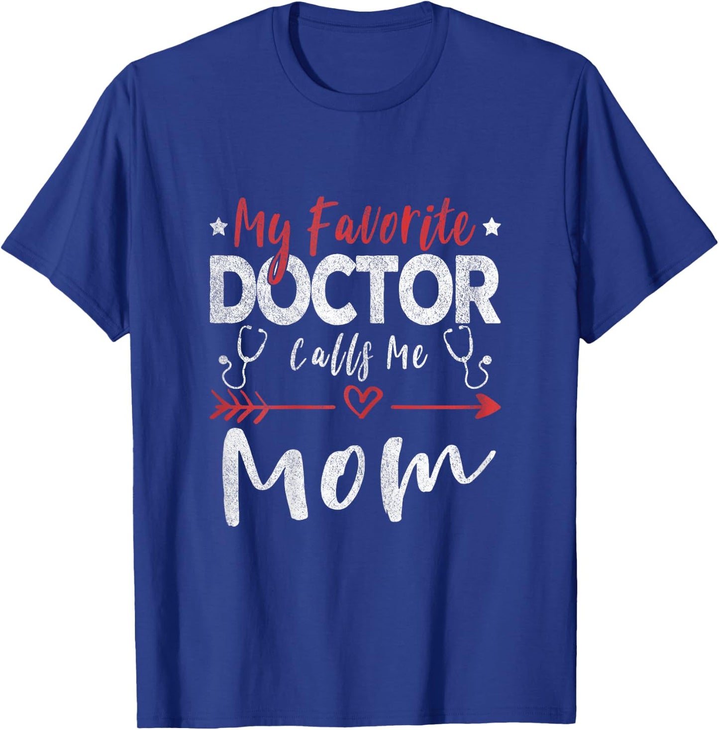 My Favorite Doctor Calls Me Mom Doctor Mom T-Shirt - T-Shirt | Royal