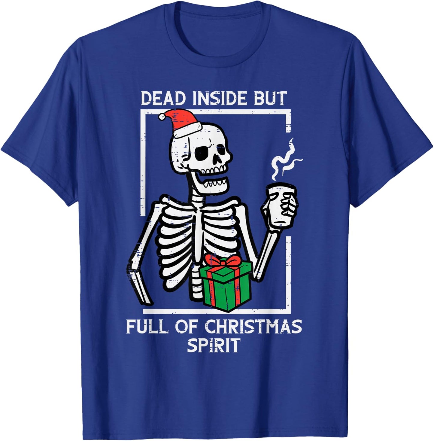 Dead Inside Full Christmas Spirit Skeleton Xmas Women Men T-Shirt - T-Shirt | Royal