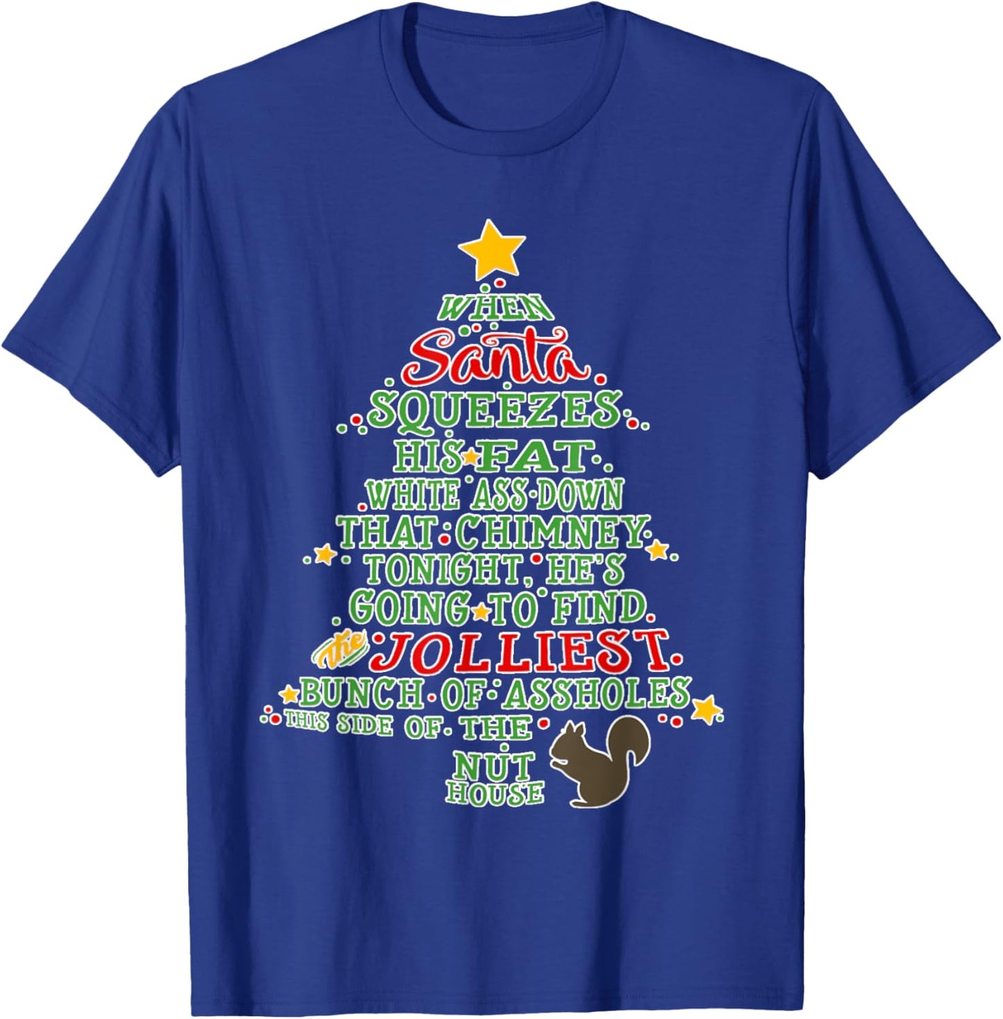 Christmas Funny When Santa Squeezes His Fat Down Chimney T-Shirt - T-Shirt | Royal