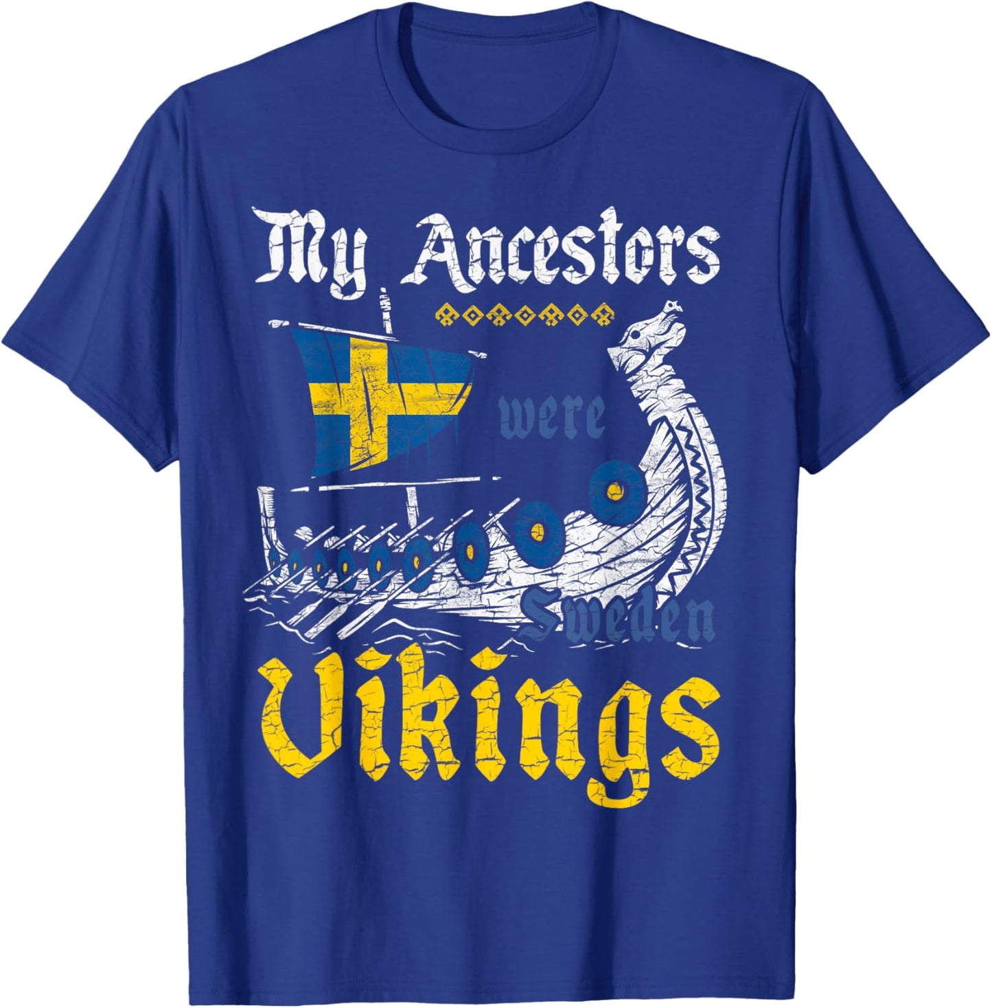 My Ancestors Were Sweden Vikings Viking Drakkar Dragon Ship T-Shirt - T-Shirt | Royal