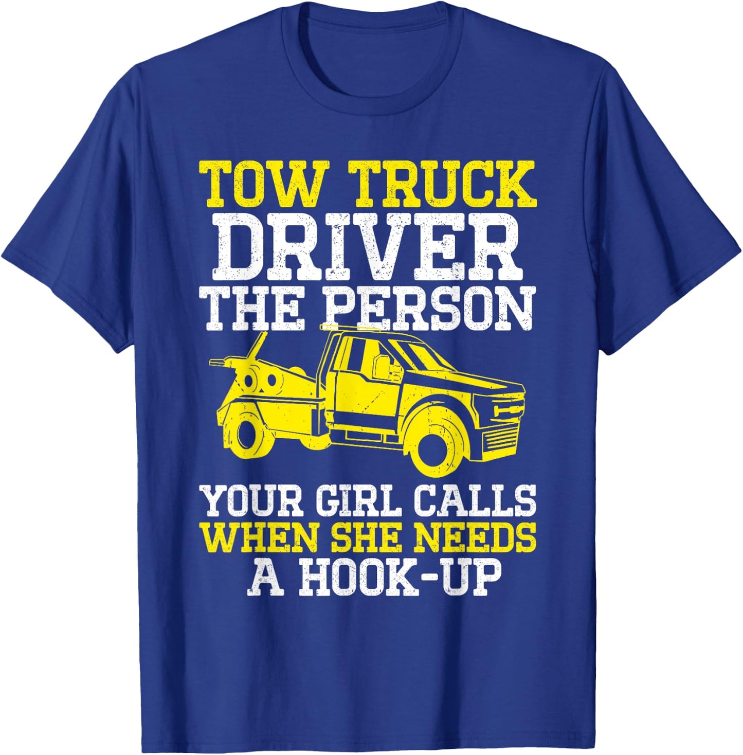 Funny Tow Truck Driver & Tow Operator Wrecker T-Shirt - T-Shirt | Royal